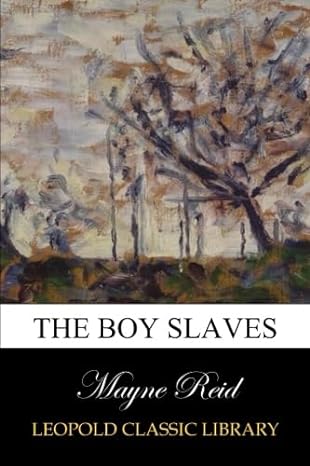 the boy slaves 1st edition mayne reid b00vqgqlk0