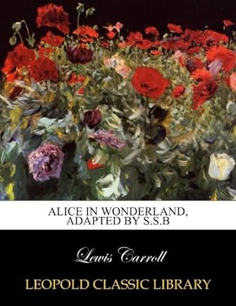 alice in wonderland adapted by s s b 1st edition lewis carroll b00wid9cxi