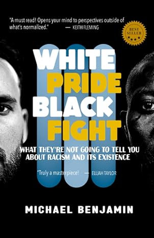 white pride black fight what theyre not going to tell you about racism and its existence 1st edition michael