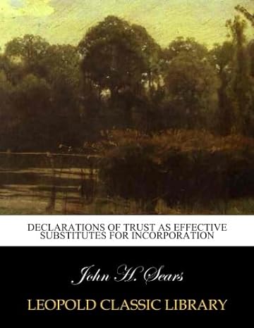 declarations of trust as effective substitutes for incorporation 1st edition john h sears b00x5s4686