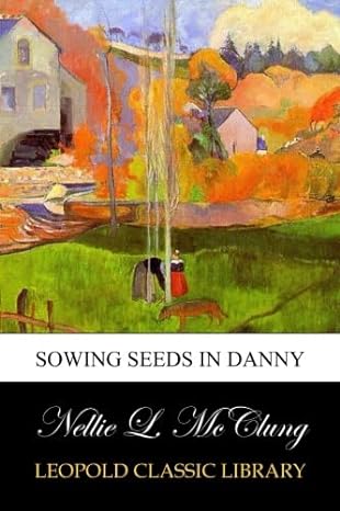 sowing seeds in danny 1st edition nellie l mcclung b00vv0kbx4