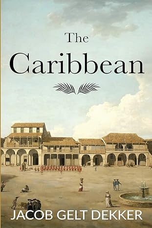 the caribbean 1st edition jacob gelt dekker 949237174x, 978-9492371744