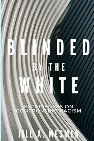 blinded by the white 1st edition jill mesmer b08y3xrtq5, 979-8717937160