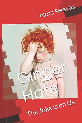 ginger hate the joke is on us 1st edition marc reeves b09r34xhtq, 979-8407879039