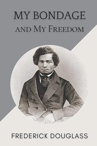 my bondage and my freedom original classics and annotated 1st edition frederick douglass b09242zr8p,