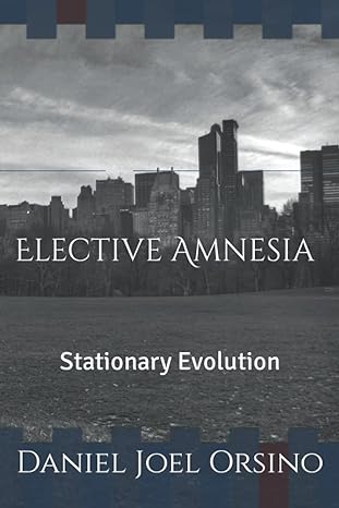 elective amnesia stationary evolution 1st edition daniel joel orsino b09kncxbyp, 979-8752785429