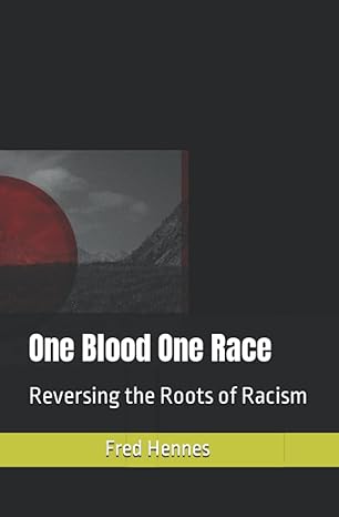 One Blood One Race Reversing The Roots Of Racism