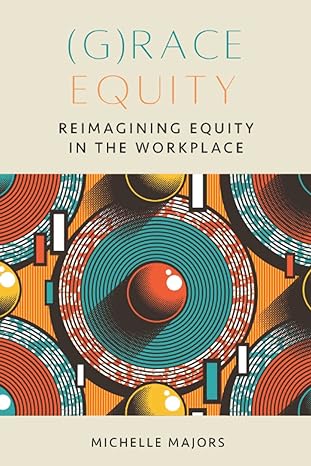 race equity reimagining equity in the workplace 1st edition dr michelle majors b0bj56vvtm, 979-8357071101