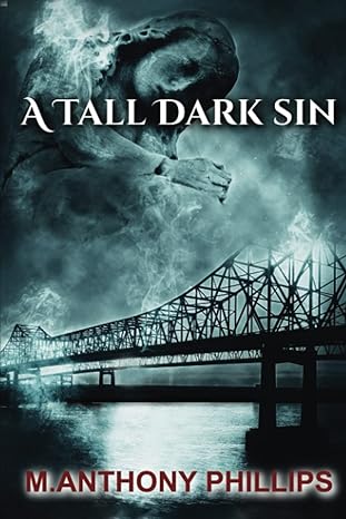 a tall dark sin 1st edition m anthony phillips b09wpzspc8, 979-8444076156