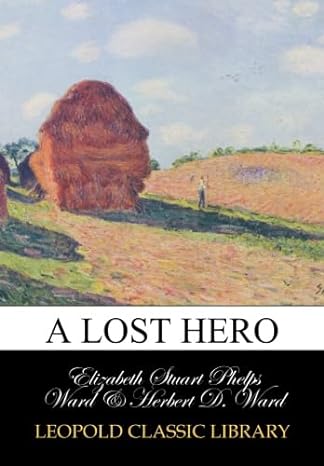 a lost hero 1st edition elizabeth stuart phelps ward ,herbert d ward b00ypz0v7s