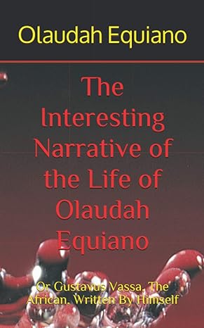 The Interesting Narrative Of The Life Of Olaudah Equiano Or Gustavus Vassa The African Written By Himself