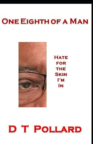 one eighth of a man hate for the skin im in 1st edition d t pollard b091hyghvd, 979-8732723939