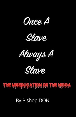 once a slave always a slave the miseducation of the nigga 1st edition bishop don b09frzzp58, 979-8473389470