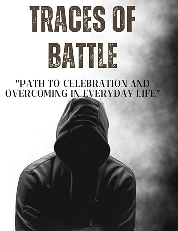 Path To Celebration And Overcoming In Everyday Life Traces Of Battle