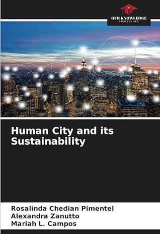 human city and its sustainability 1st edition rosalinda chedian pimentel ,alexandra zanutto ,mariah l campos