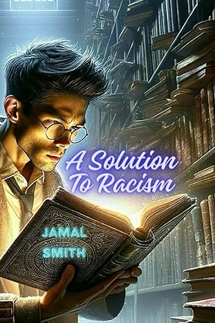 a solution to racism 1st edition jamal smith b0ctyw89yx, 979-8878499354