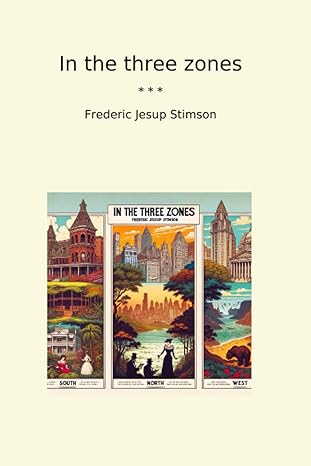 in the three zones 1st edition frederic jesup stimson b0cwf841kg