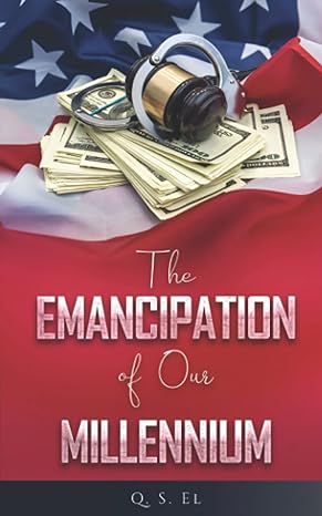 the emancipation of our millennium 1st edition q s el b0bn61zcb8, 979-8365915268