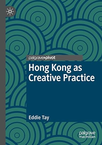hong kong as creative practice 1st edition eddie tay 3031213645, 978-3031213649