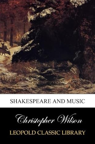 shakespeare and music 1st edition christopher wilson b00v3mctmg