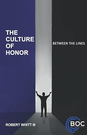 the culture of honor between the lines 1st edition robert whitt iii ,reggie legend ,heather lencioni