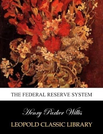 the federal reserve system 1st edition henry parker willis b00xacfjb0