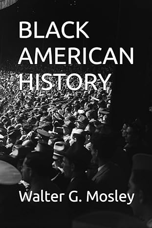 black american history 1st edition walter g mosley b0c12dh1f2, 979-8389257832