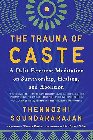 the trauma of caste a dalit feminist meditation on survivorship healing and abolition 1st edition thenmozhi