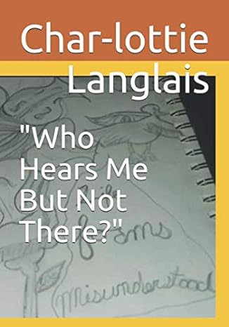 who hears me but not there 1st edition char lottie langlais b0851mgzwb, 979-8617356405