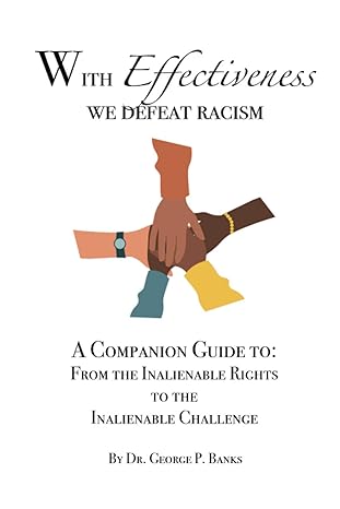 with effectiveness we defeat racism a companion guide to from the inalienable rights to the inalienable