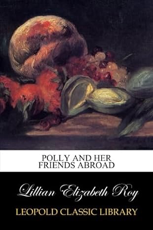 polly and her friends abroad 1st edition lillian elizabeth roy b00ve3mxfm