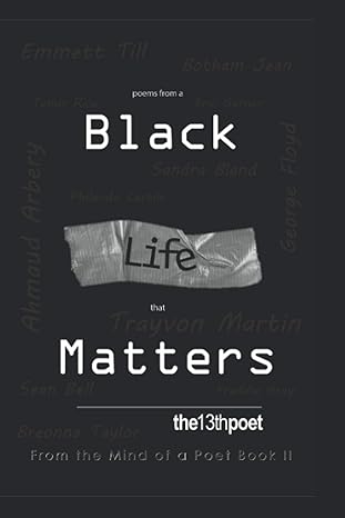 poems from a black life that matters from the mind of a poet book ii 1st edition the13thpoet b08hglnpn8,