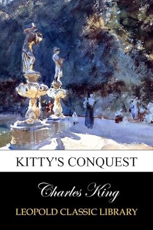 kittys conquest 1st edition charles king b00ve3wliq