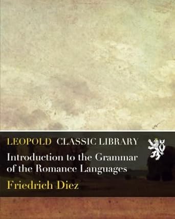 introduction to the grammar of the romance languages 1st edition friedrich diez b018m4ebb4