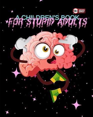 a childrens book for stupid adults 1st edition krystal jackson b0cnrnljr9, 979-8868338908