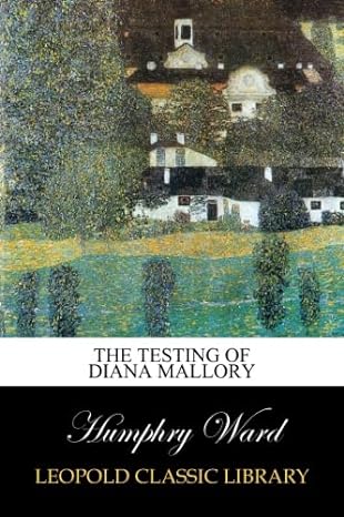 the testing of diana mallory 1st edition humphry ward b00vqat4tg