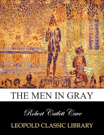 the men in gray 1st edition robert catlett cave b011vstjii