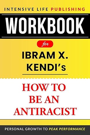 workbook for how to be an antiracist 1st edition intensive life publishing b08f65s4g1, 979-8672264523