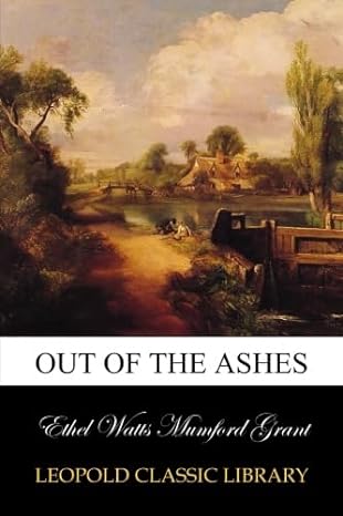 out of the ashes 1st edition ethel watts mumford grant b00ve75znu