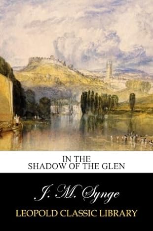 in the shadow of the glen 1st edition j m synge b00wi2k33w