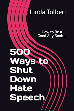 how to be a good ally book 1 500 ways to shut down hate speech 1st edition linda tolbert ,elizabeth grey
