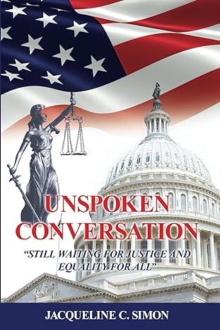 the unspoken conversation still waiting for justice and equality for all 1st edition jacqueline c simon