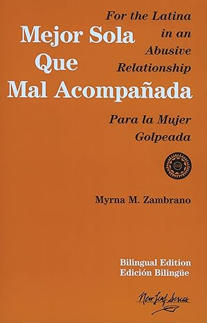 mejor sola que mal acompanada para la mujer golpeada / for the latina in an abusive relationship 1st edition