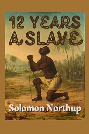 twelve years a slave illustrated 1st edition solomon northup b09sdcqcdr, 979-8416992941