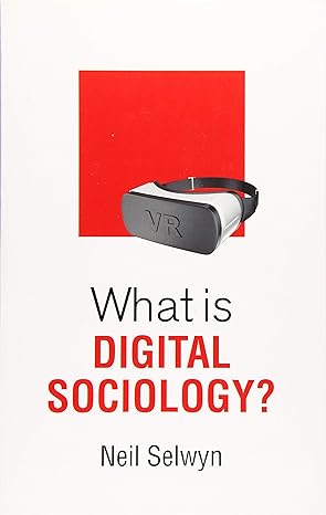what is digital sociology 1st edition neil selwyn 1509527117, 978-1509527113