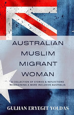 australian muslim migrant woman 1st edition gulhan eryegit yoldas b09hg22ym7, 979-8485878344