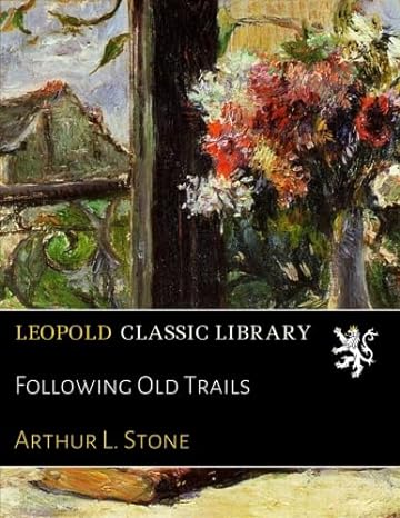 following old trails 1st edition arthur l stone b01dd9x2b8