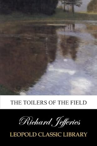 the toilers of the field 1st edition richard jefferies b00v8n0bm0