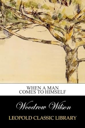 when a man comes to himself 1st edition woodrow wilson b016ogw06u