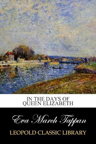 in the days of queen elizabeth 1st edition eva march tappan b00v4kbwh0